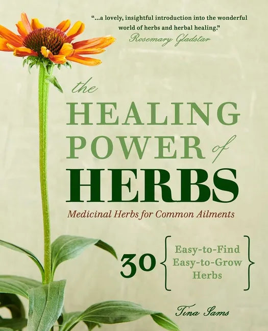 The Healing Power of Herbs: Medicinal Herbs for Common Ailments - Paperback