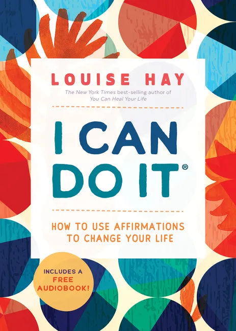 I Can Do It: How to Use Affirmations to Change Your Life - Paperback