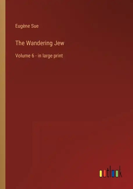 The Wandering Jew: Volume 6 - in large print - Paperback