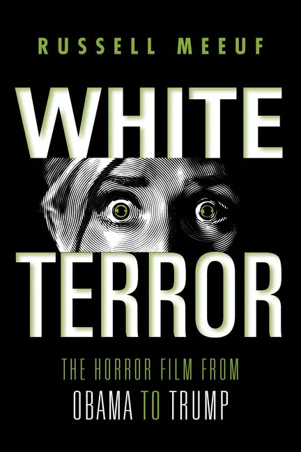 White Terror: The Horror Film from Obama to Trump - Paperback