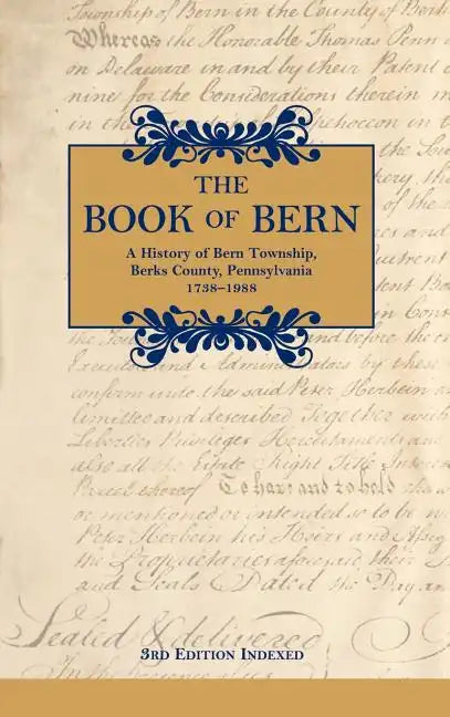 The Book of Bern, A History of Bern Township, Berks County, Pennsylvania 1738-1988 - Hardcover
