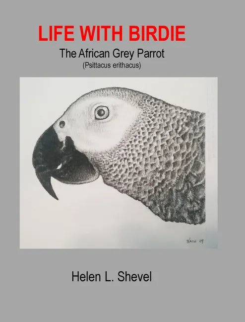 Life with Birdie, The African Grey Parrot - Hardcover