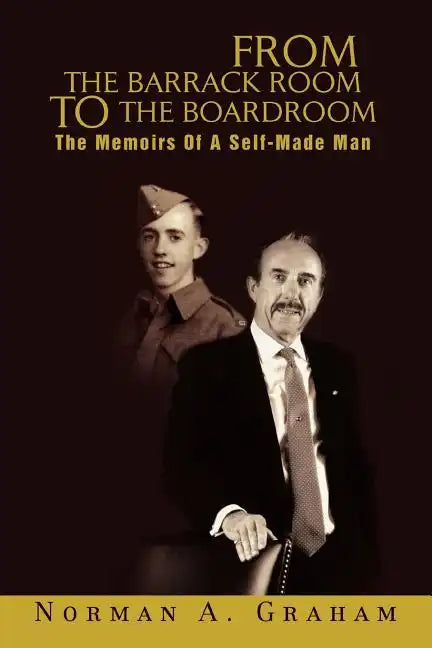 From the Barrack Room to the Boardroom: The Memoirs of a Self-Made Man - Paperback