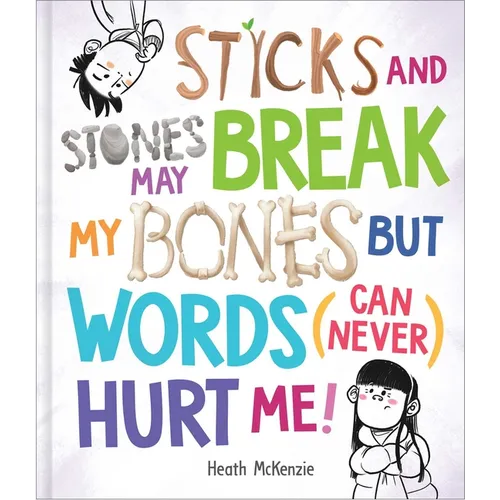 Sticks and Stones May Break My Bones But Words (Can Never) Hurt Me - Hardcover
