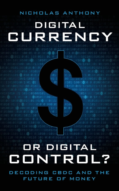 Digital Currency or Digital Control?: Decoding CBDC and the Future of Money - Paperback