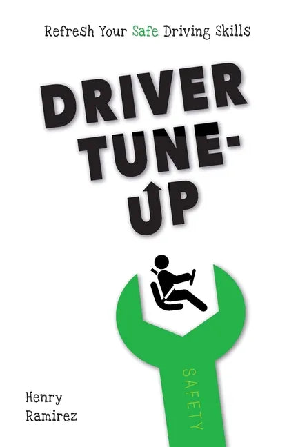 Driver Tune-Up: Refresh Your Safe Driving Skills - Paperback
