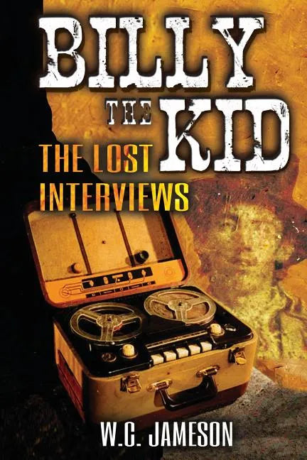 Billy the Kid: The Lost Interviews (2nd Edition) - Paperback