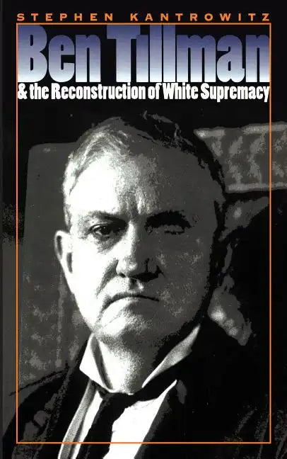 Ben Tillman and the Reconstruction of White Supremacy - Paperback