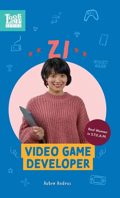 Zi, Video Game Developer: Real Women in STEAM - Hardcover