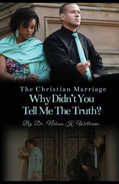 The Christian Marriage: Why Didn't You Tell Me the Truth? - Paperback