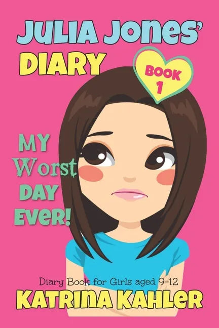 JULIA JONES - My Worst Day Ever! - Book 1: Diary Book for Girls aged 9 - 12 - Paperback