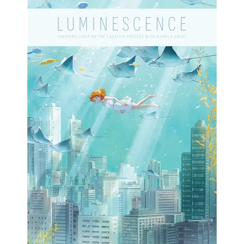 Luminescence: Shedding Light on the Creative Process with Djamila Knopf - Hardcover