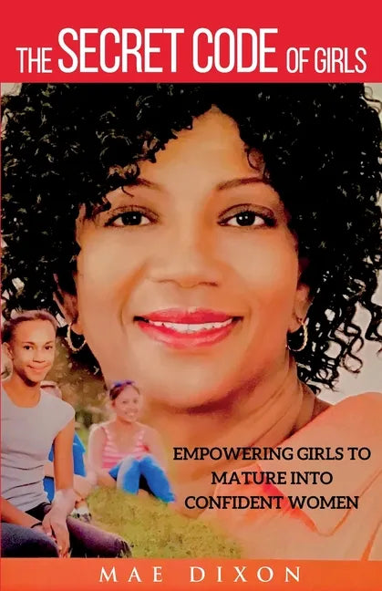 The Secret Code of Girls: Empowering Girls to Mature into Confident Women - Paperback