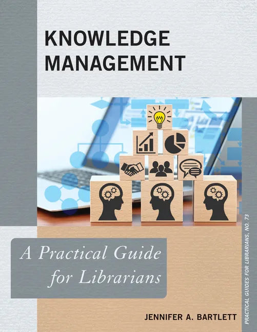Knowledge Management: A Practical Guide for Librarians - Paperback