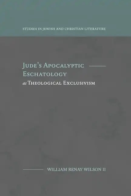 Jude's Apocalyptic Eschatology as Theological Exclusivism - Paperback