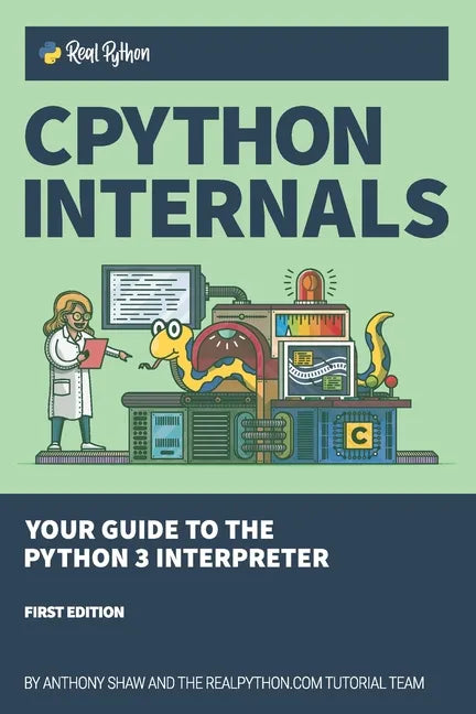 CPython Internals: Your Guide to the Python 3 Interpreter - Paperback