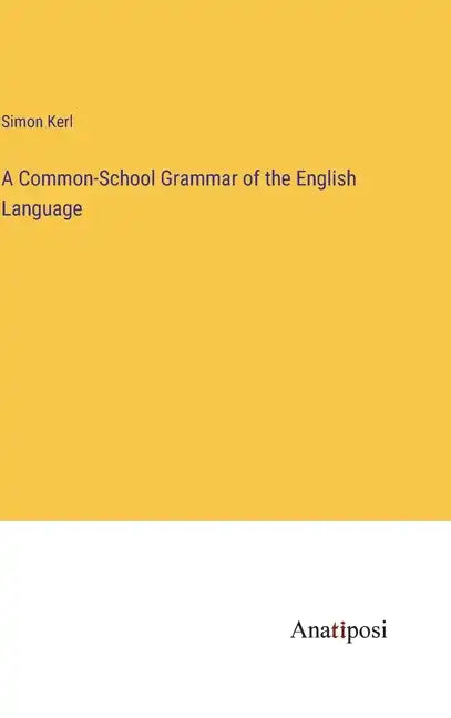 A Common-School Grammar of the English Language - Hardcover