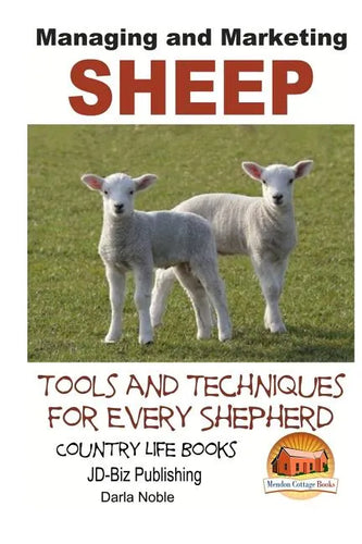 Managing and Marketing Sheep - Tools and Techniques for Every Shepherd - Paperback