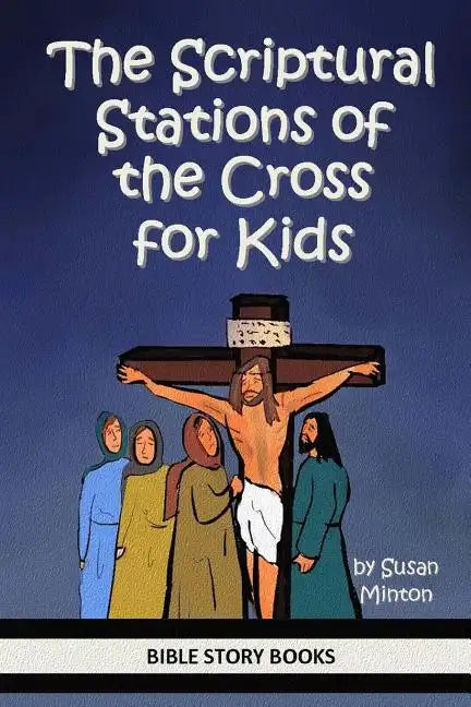 The Scriptural Stations of the Cross for Kids - Paperback