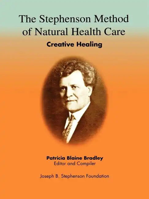 The Stephenson Method of Natural health Care: Creative Healing - Paperback