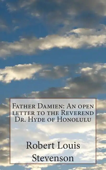 Father Damien: An open letter to the Reverend Dr. Hyde of Honolulu - Paperback