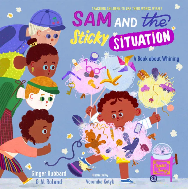 Sam and the Sticky Situation: A Book about Whining - Hardcover