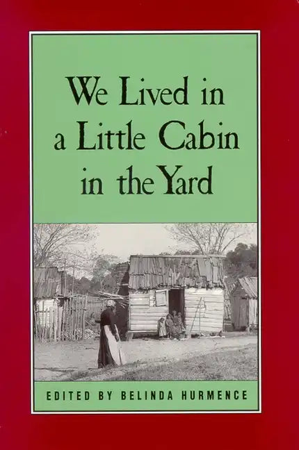 We Lived in a Little Cabin in the Yard: Personal Accounts of Slavery in Virginia - Paperback