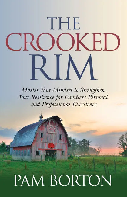 The Crooked Rim: Master Your Mindset to Strengthen Your Resilience for Limitless Personal and Professional Excellence - Paperback