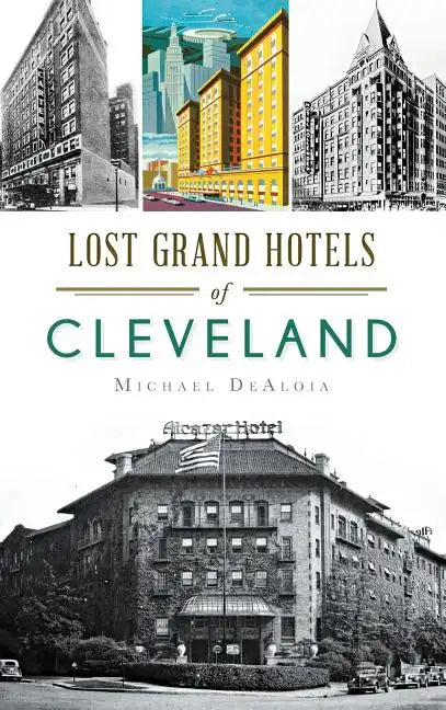 Lost Grand Hotels of Cleveland - Hardcover