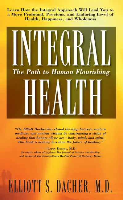 Integral Health: The Path to Human Flourishing - Hardcover