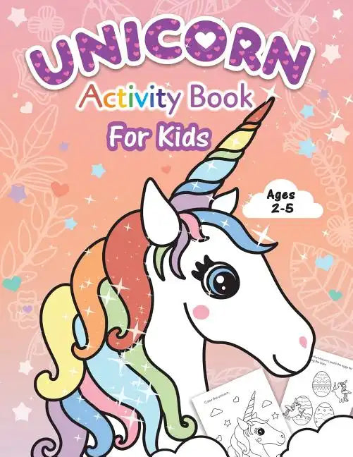 Unicorn Activity Book for Kids: Beginner to Tracing Lines, Shapes, ABCs, Early Math, How to Draw, Coloring, Mazes, Dot To Dot and More! For Toddlers, - Paperback