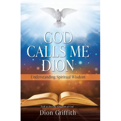 God Calls Me Dion: Understanding Spiritual Wisdom - Hardcover