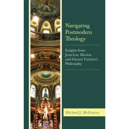 Navigating Postmodern Theology: Insights from Jean-Luc Marion and Gianni Vattimo's Philosophy - Hardcover