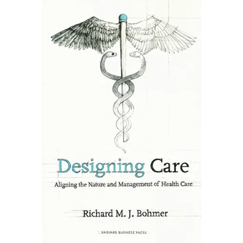 Designing Health Care: Using Operations Management to Improve Performance and Delivery - Hardcover