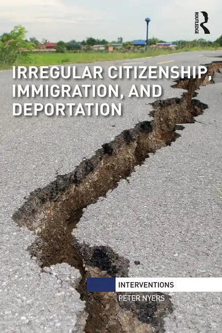Irregular Citizenship, Immigration, and Deportation - Paperback