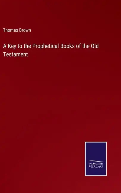 A Key to the Prophetical Books of the Old Testament - Hardcover
