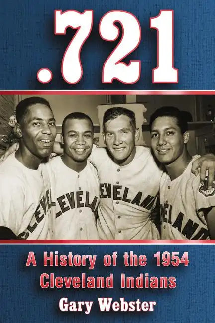 .721: A History of the 1954 Cleveland Indians - Paperback