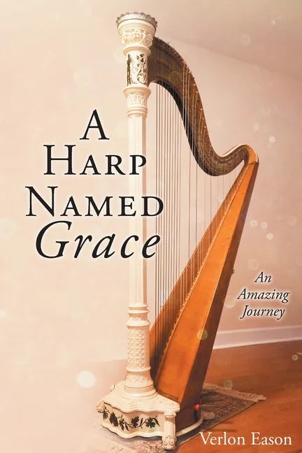 A Harp Named Grace: An Amazing Journey - Paperback