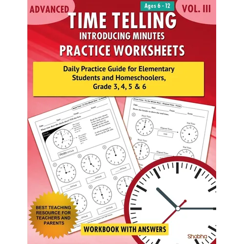 Advanced Time Telling - Introducing Minutes - Practice Worksheets Workbook With Answers: Daily Practice Guide for Elementary Students and Homeschooler - Paperback