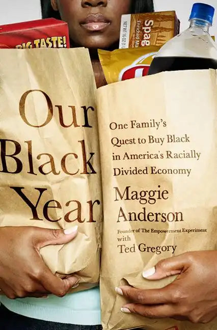 Our Black Year: One Family's Quest to Buy Black in America's Racially Divided Economy - Paperback
