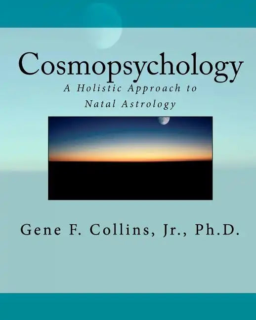 Cosmopsychology: A Holistic Approach to Natal Astrology - Paperback