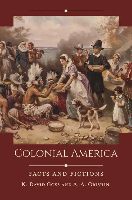 Colonial America: Facts and Fictions - Hardcover