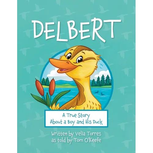 Delbert: A True Story About a Boy and his Duck - Paperback