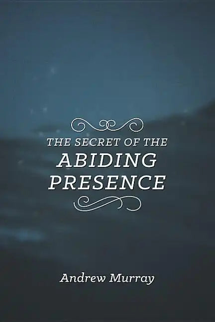 The Secret of the Abiding Presence - Paperback