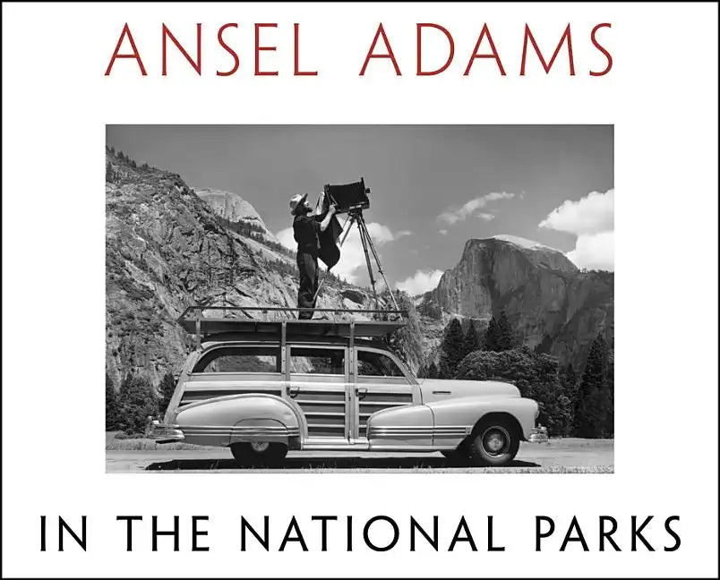 Ansel Adams in the National Parks: Photographs from America's Wild Places - Hardcover