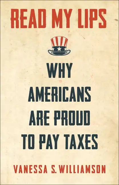 Read My Lips: Why Americans Are Proud to Pay Taxes - Paperback