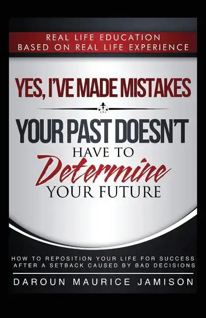Yes I've made MISTAKES: Your Past Doesn't Have to Determine Your Future - Paperback