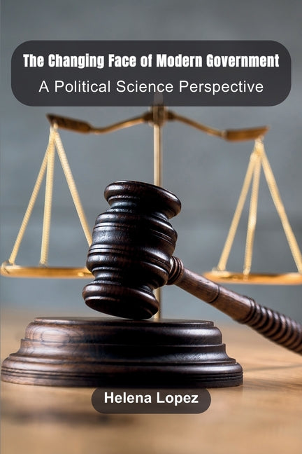 The Changing Face of Modern Government: A Political Science Perspective - Paperback