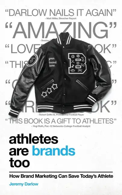 Athletes Are Brands Too: How Brand Marketing Can Save Today's Athlete - Paperback