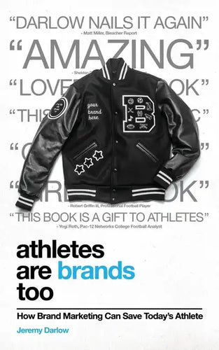 Athletes Are Brands Too: How Brand Marketing Can Save Today's Athlete - Paperback